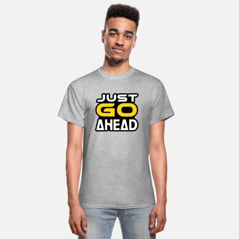 JUST GO AHEAD TSHIRT SHIRT