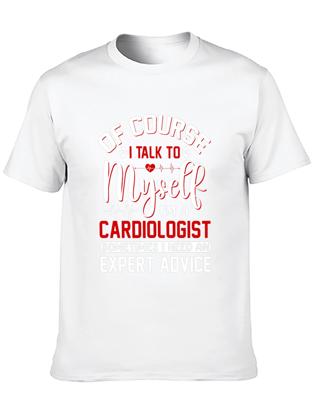Cardiologist Expert Advice T-Shirt - Funny Graphic Tee