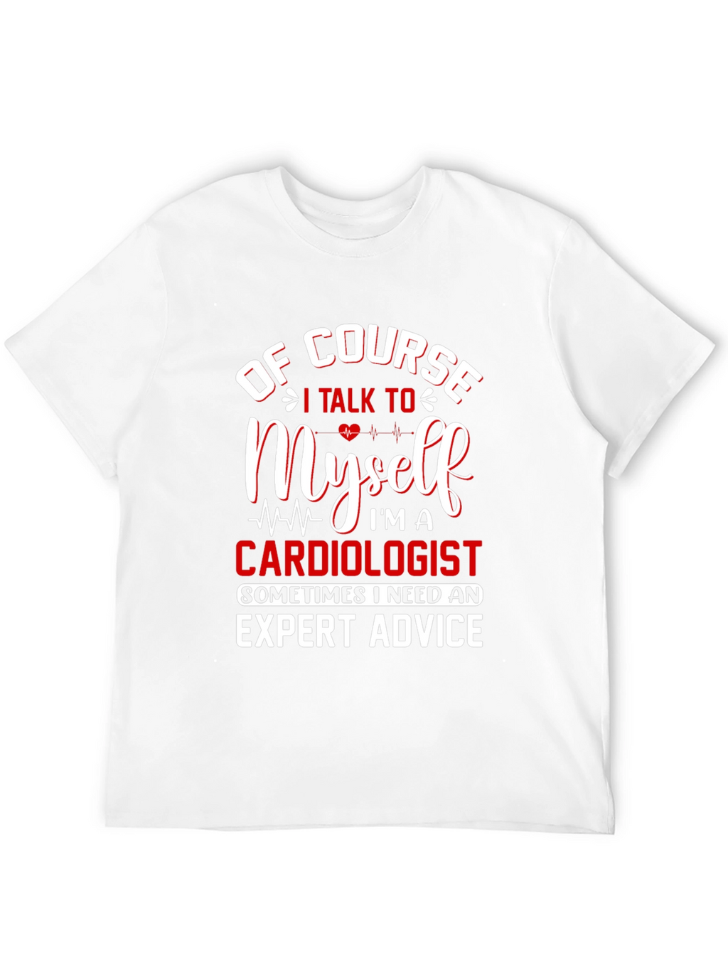 Cardiologist Expert Advice T-Shirt - Funny Graphic Tee