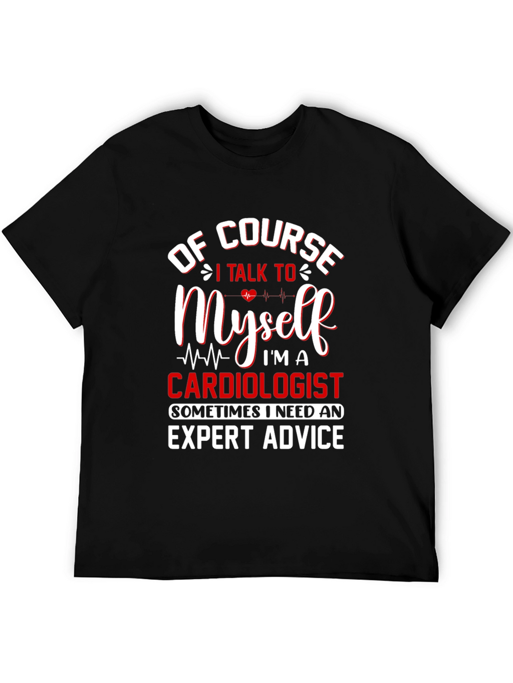 Cardiologist Expert Advice T-Shirt - Funny Graphic Tee