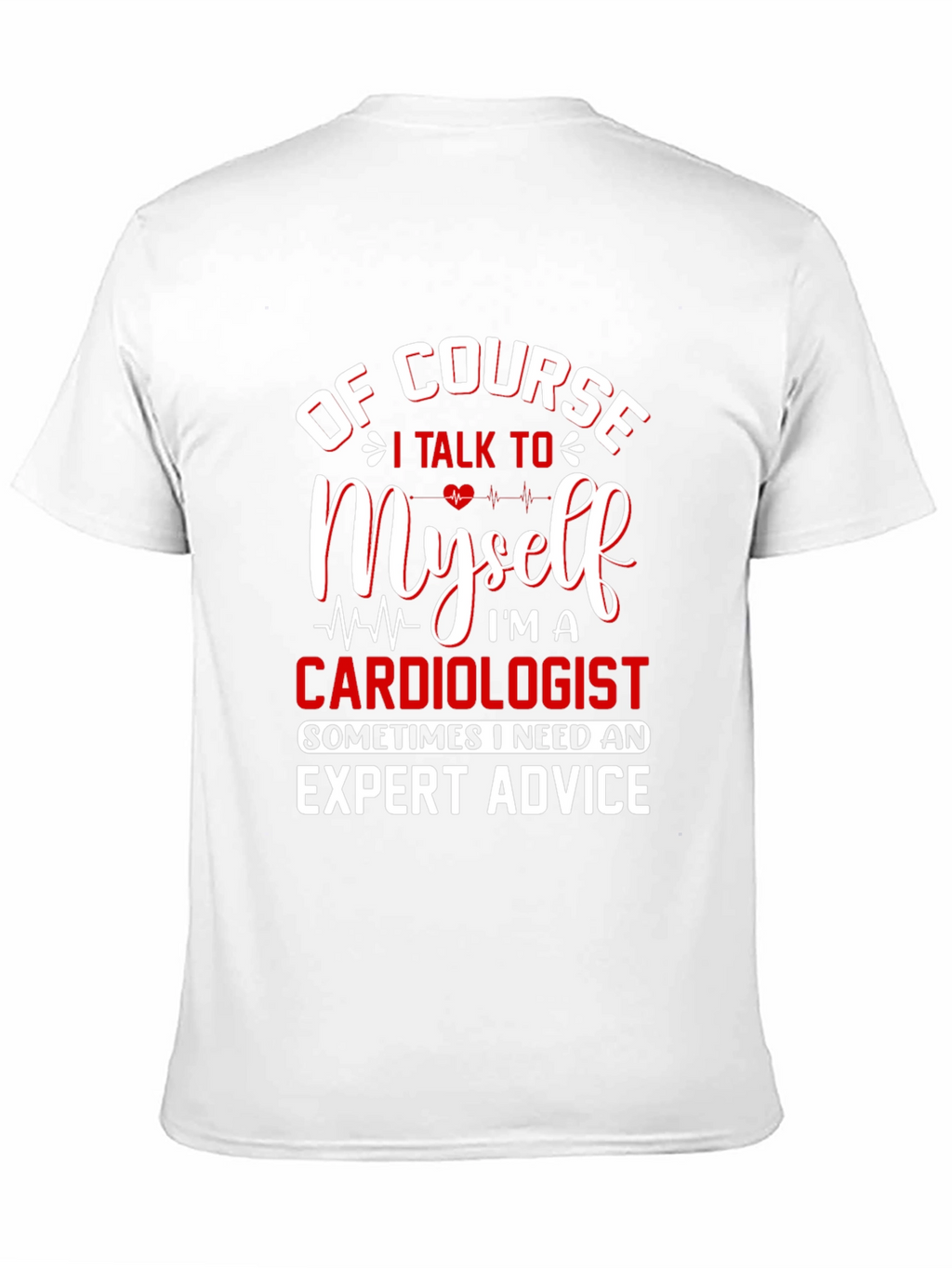 Cardiologist Expert Advice T-Shirt - Funny Graphic Tee