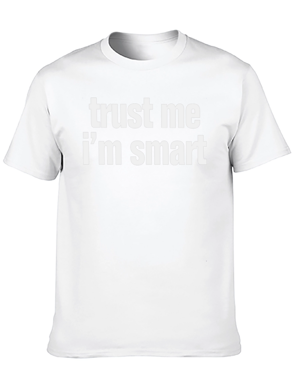 Trust Me Im Smart Graphic Tee
