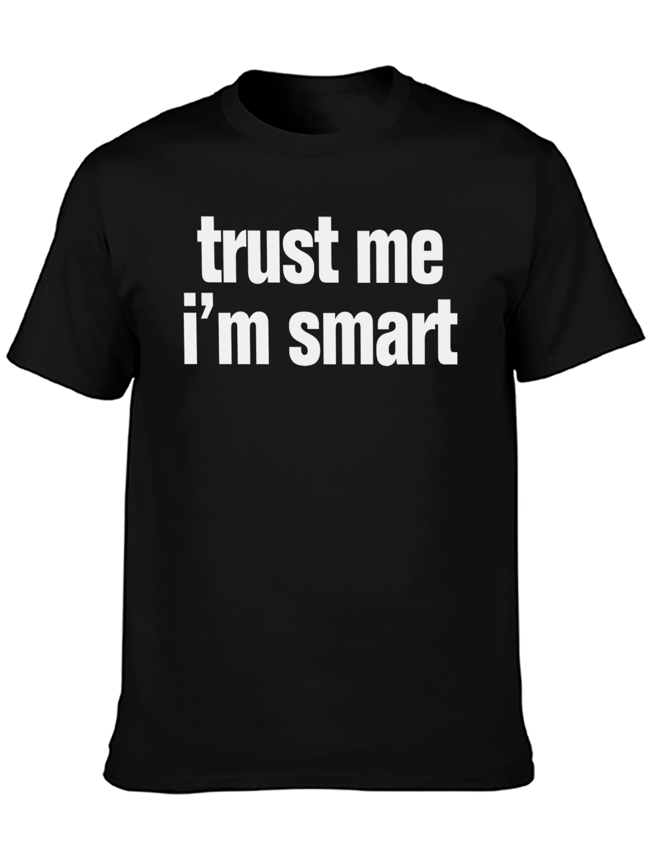 Trust Me Im Smart Graphic Tee