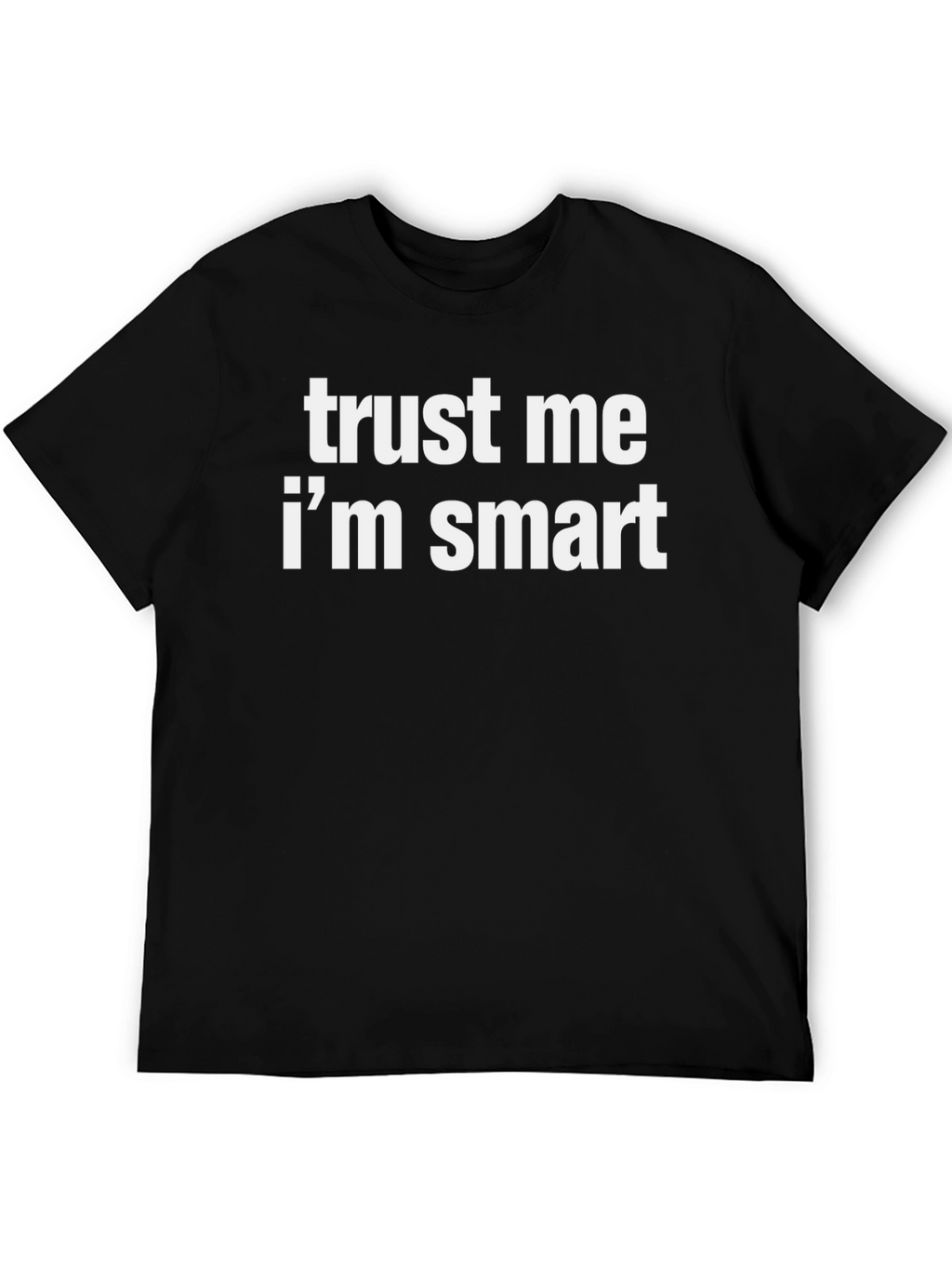 Trust Me Im Smart Graphic Tee
