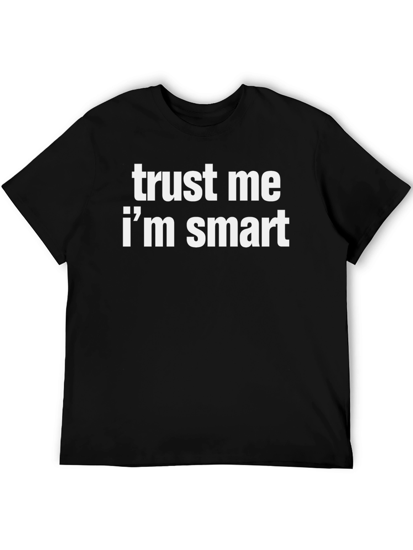 Trust Me Im Smart Graphic Tee