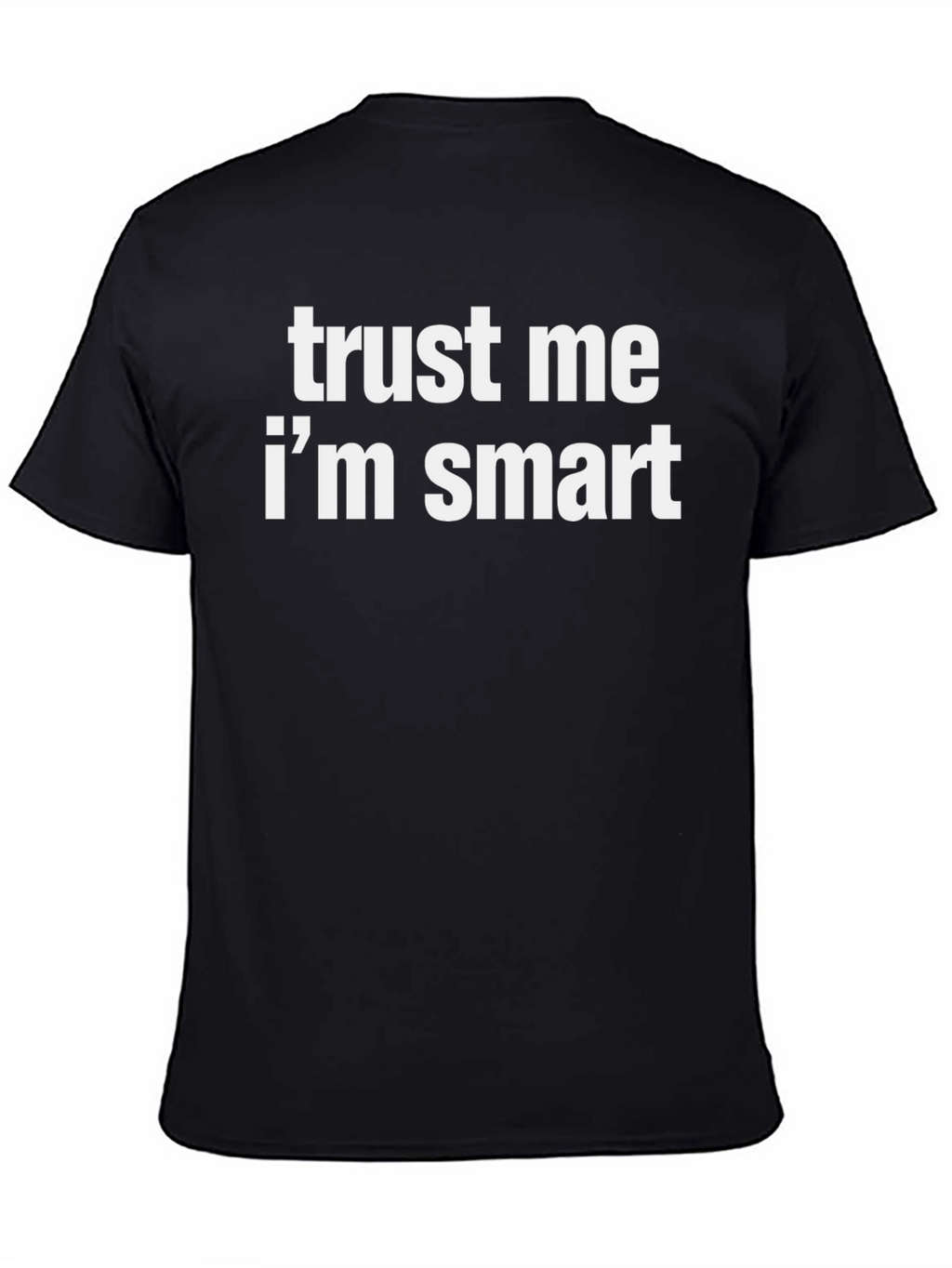 Trust Me Im Smart Graphic Tee