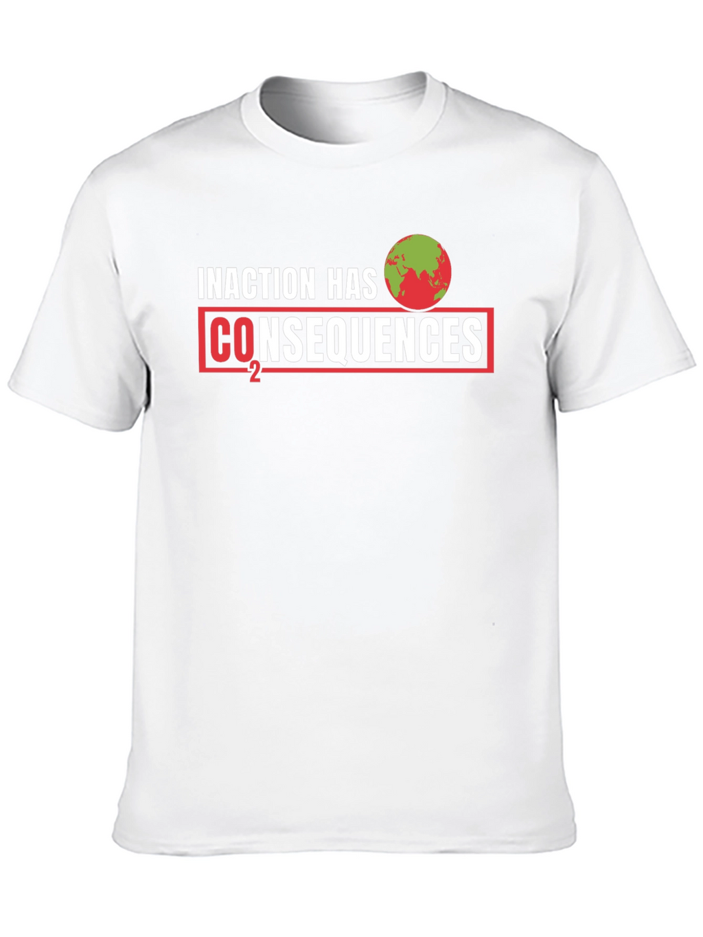 Inaction Has Consequences T-Shirt: Climate Change Awareness