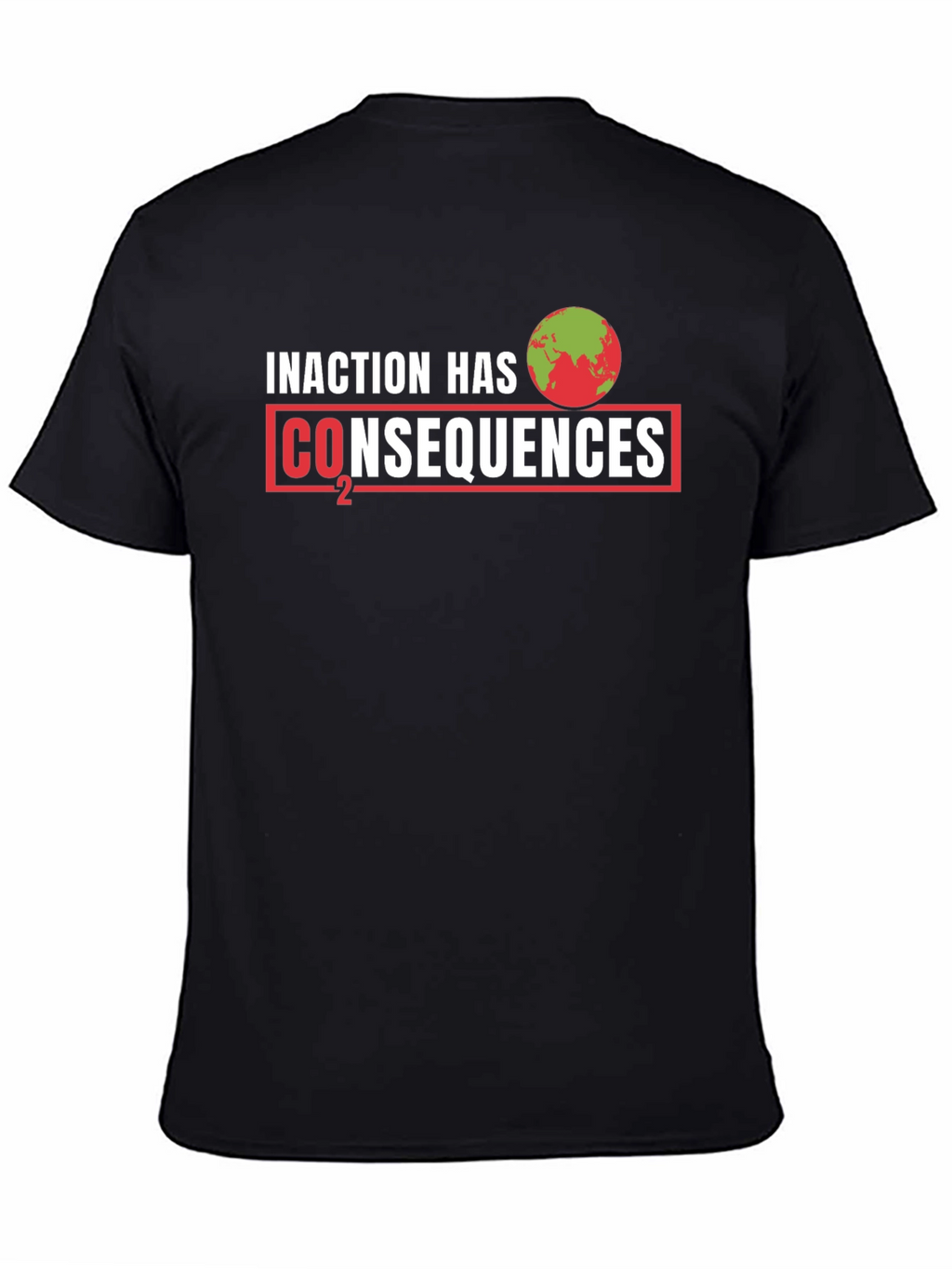 Inaction Has Consequences T-Shirt: Climate Change Awareness