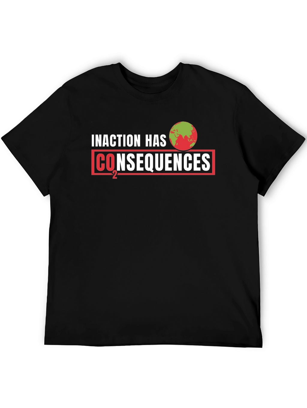 Inaction Has Consequences T-Shirt: Climate Change Awareness