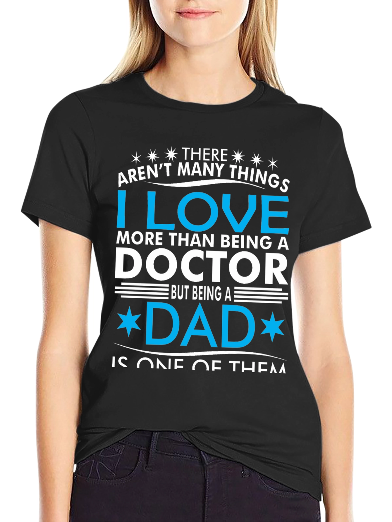 Doctor Dad T-Shirt: I Love Being a Dad