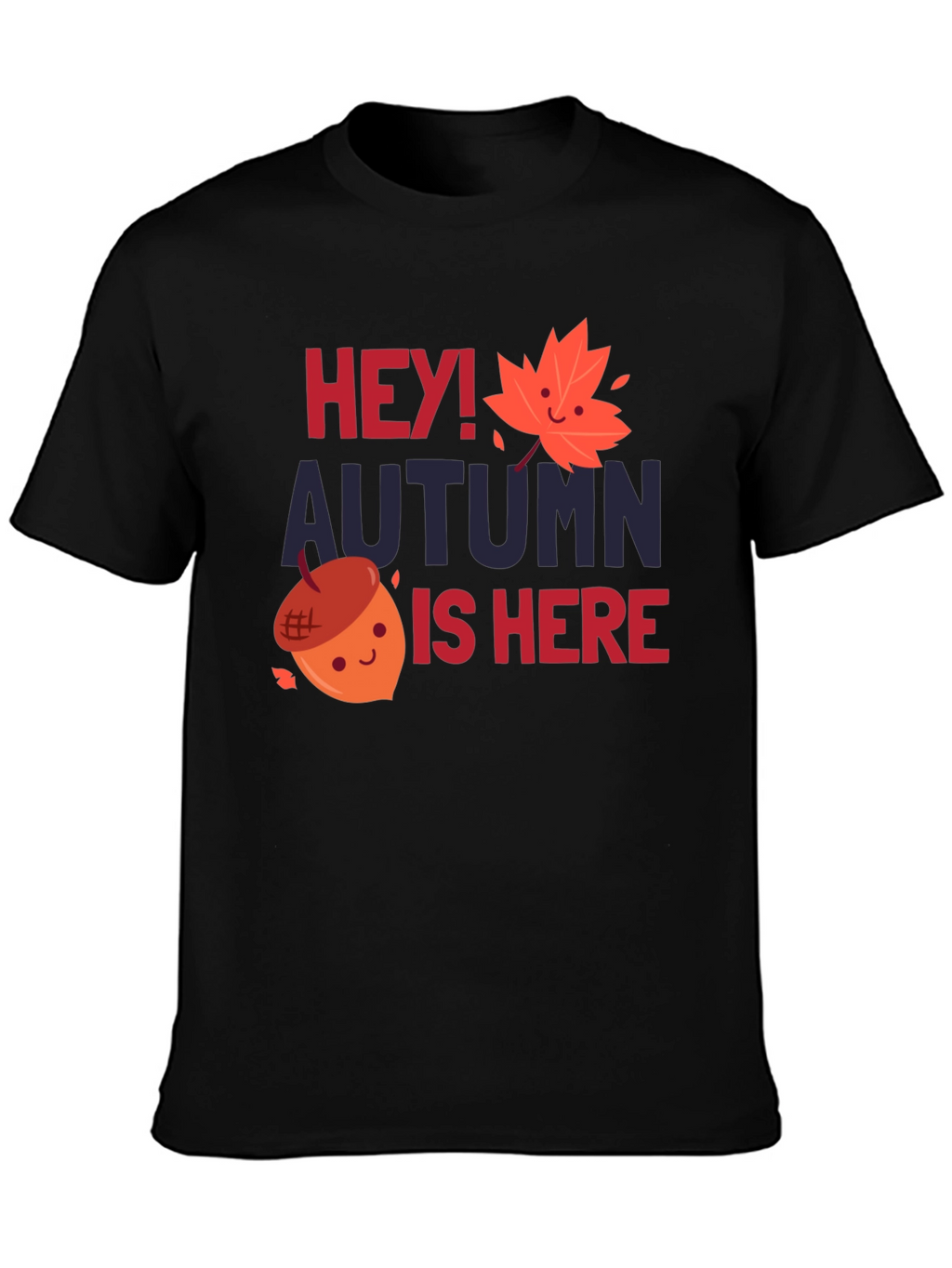 Hey Autumn is Here T-Shirt