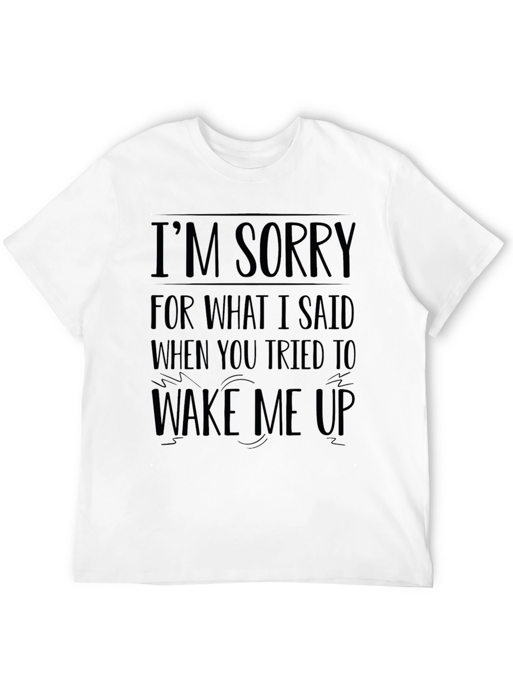Funny Im Sorry Graphic T-Shirt