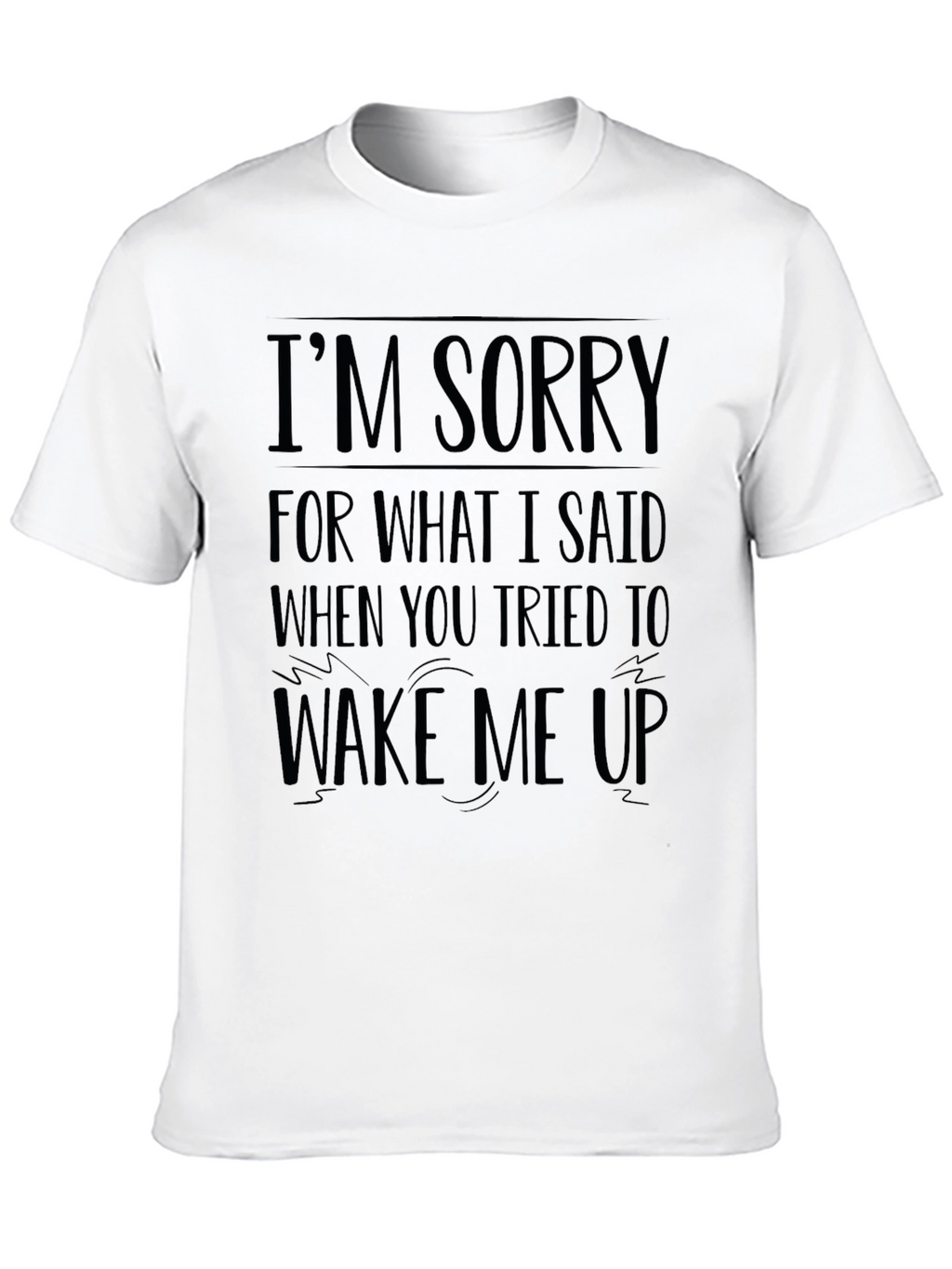 Funny Im Sorry Graphic T-Shirt