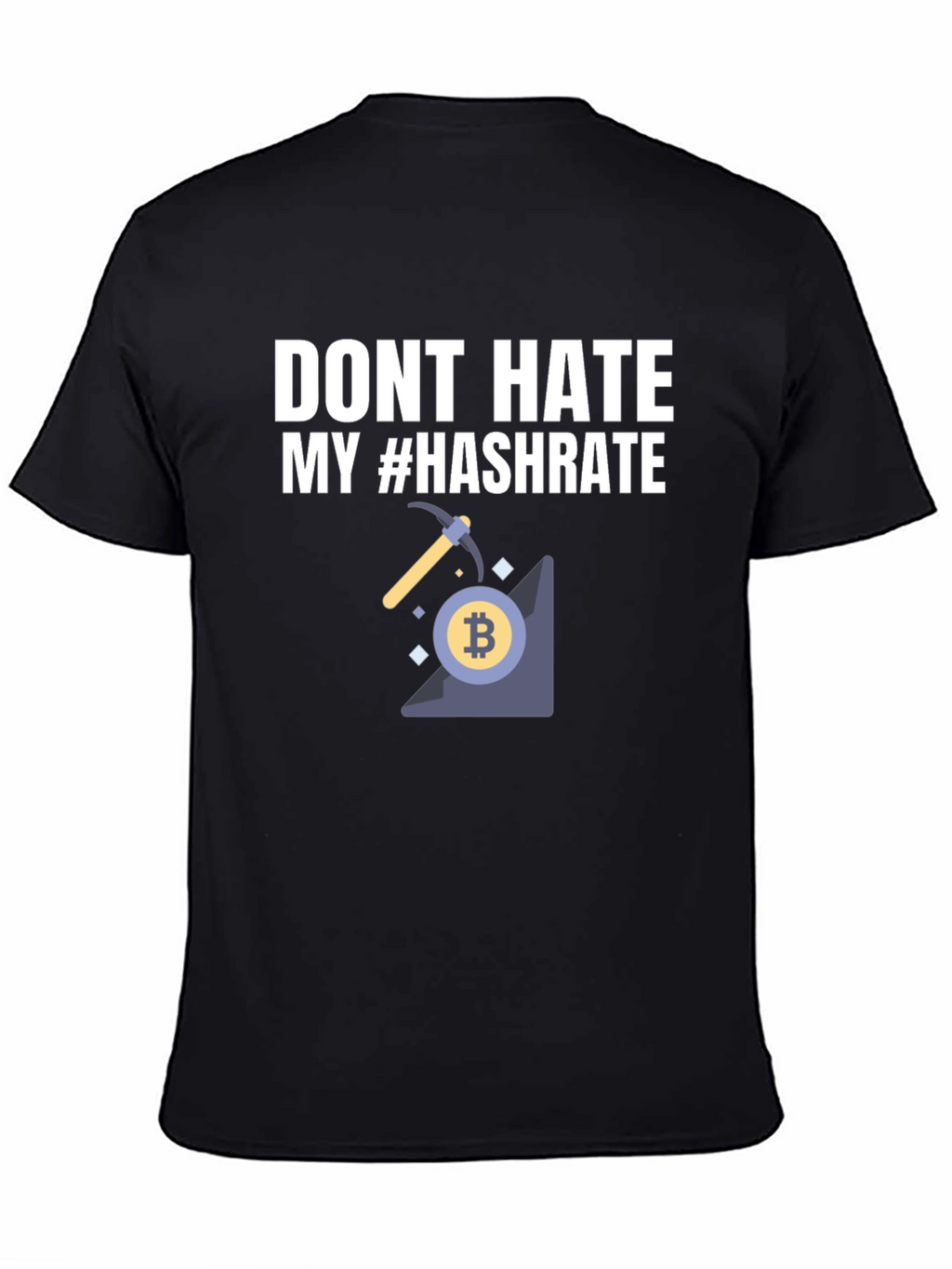 Dont Hate My Hashrate Bitcoin Miner T-Shirt
