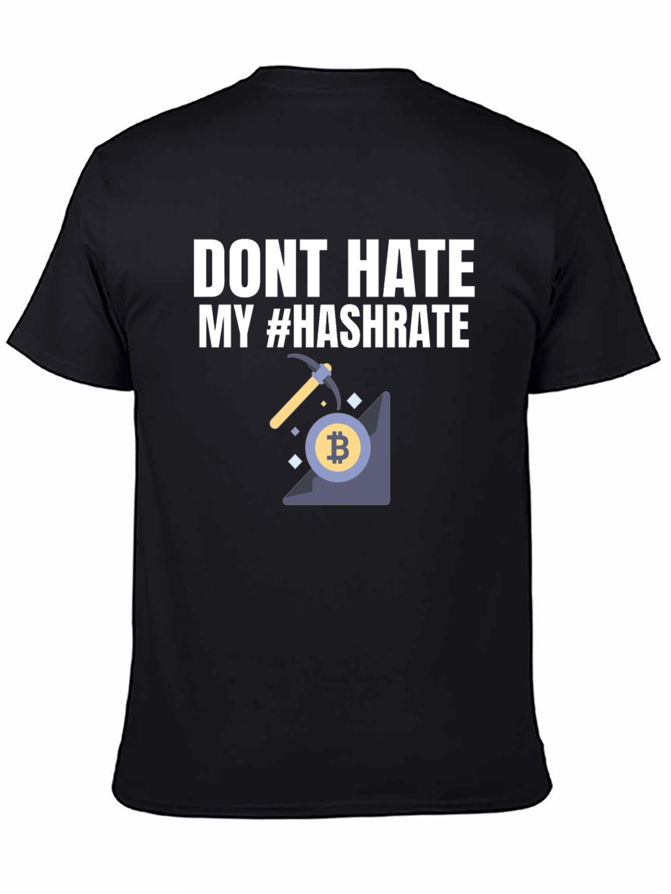 Dont Hate My Hashrate Bitcoin Miner T-Shirt
