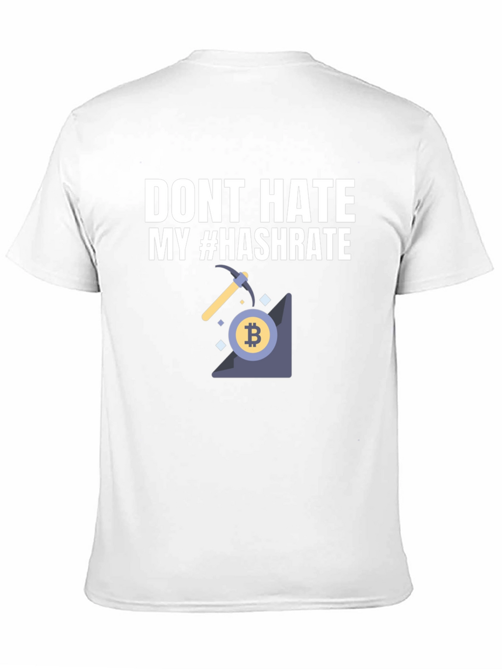 Dont Hate My Hashrate Bitcoin Miner T-Shirt