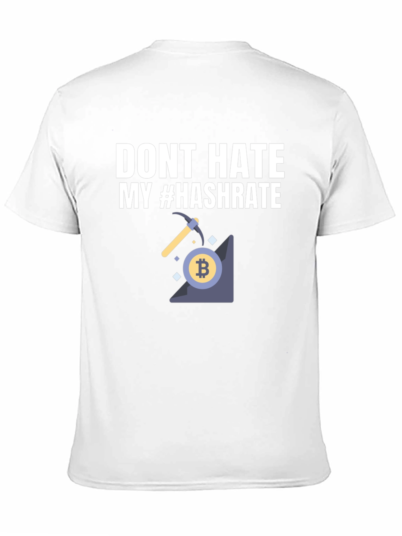 Dont Hate My Hashrate Bitcoin Miner T-Shirt