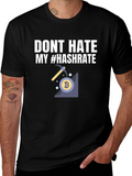 Dont Hate My Hashrate Bitcoin Miner T-Shirt