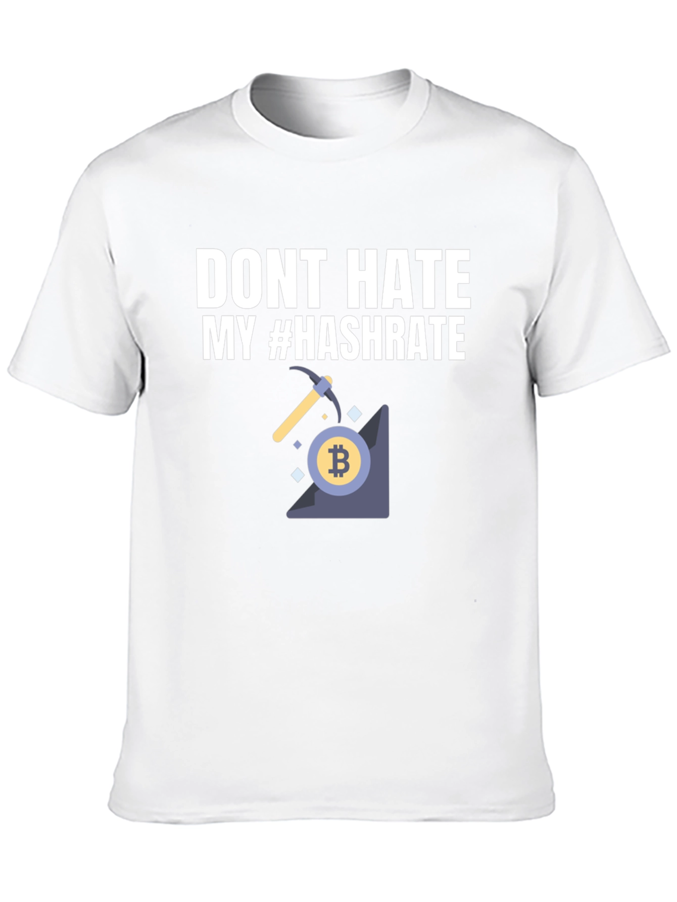 Dont Hate My Hashrate Bitcoin Miner T-Shirt