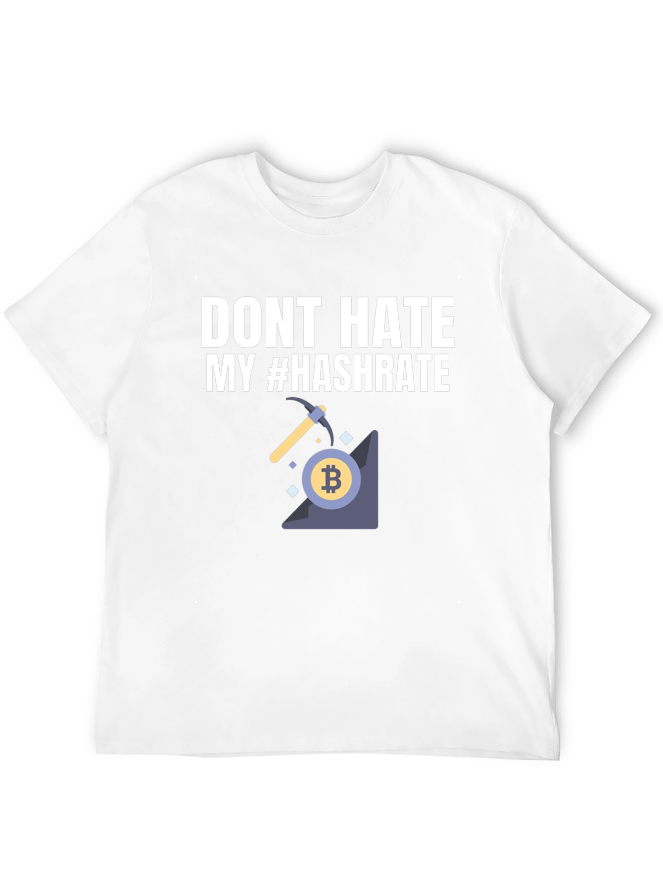 Dont Hate My Hashrate Bitcoin Miner T-Shirt