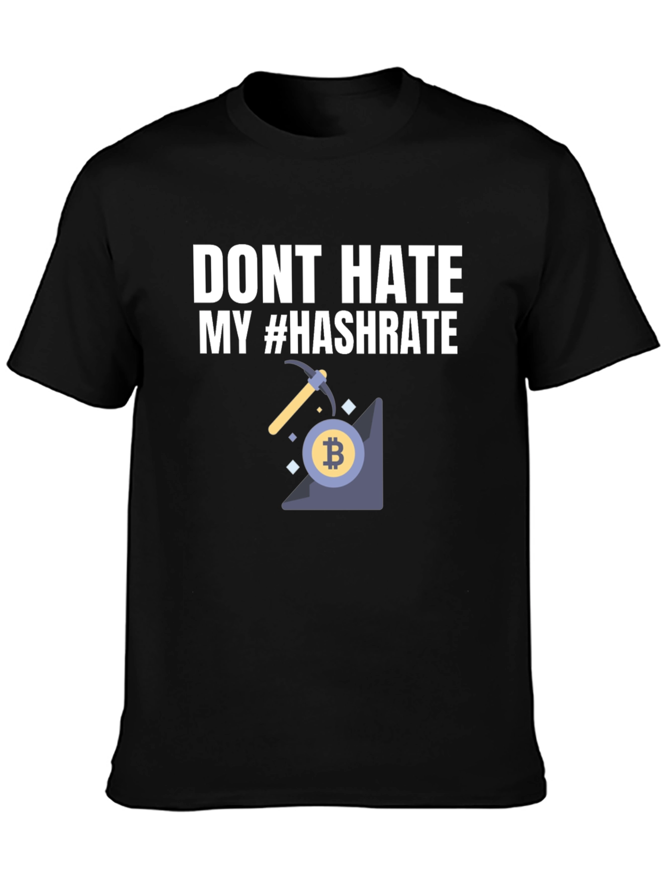 Dont Hate My Hashrate Bitcoin Miner T-Shirt