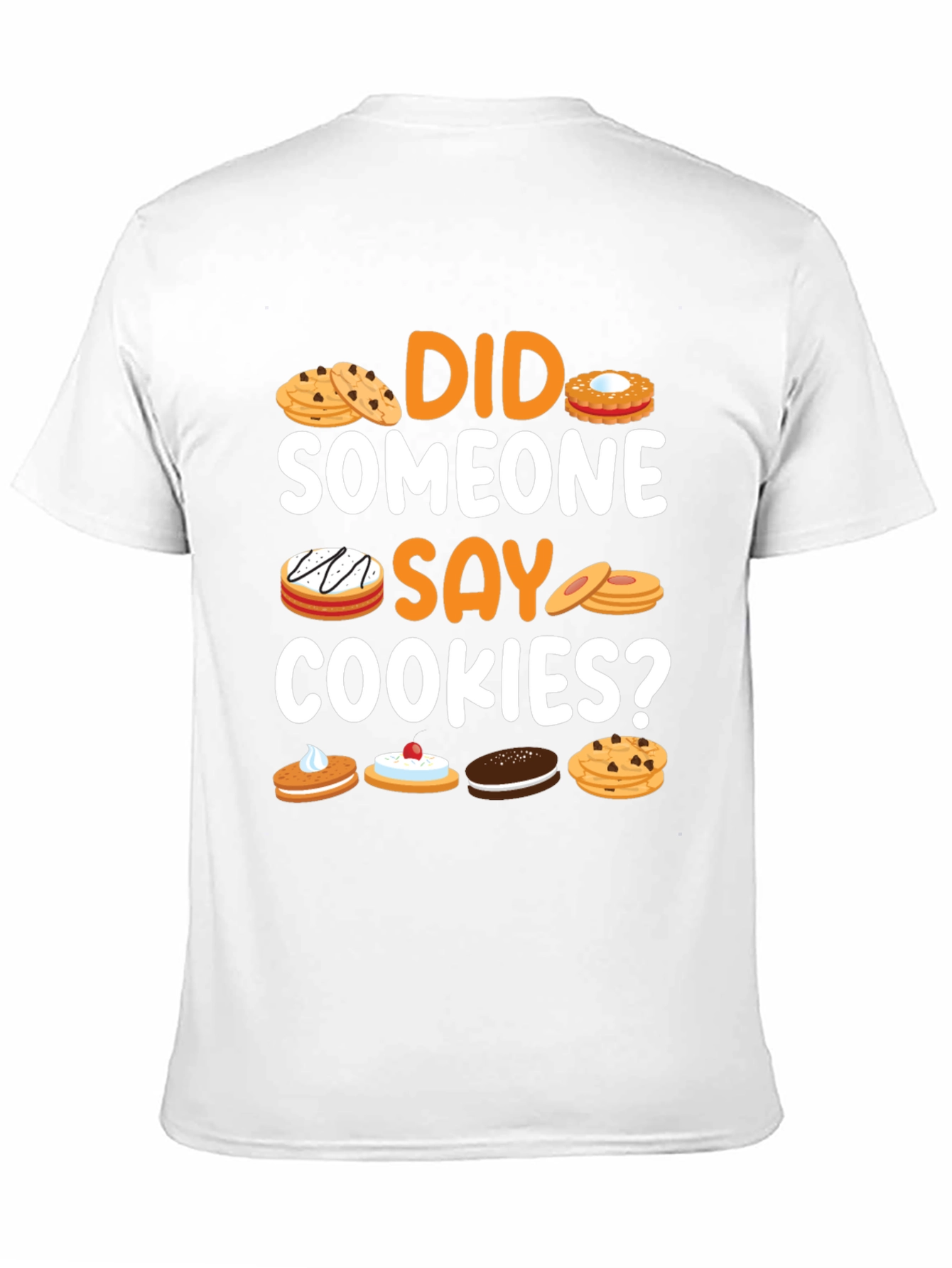 Did Someone Say Cookies? Graphic T-Shirt