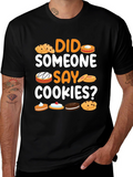 Did Someone Say Cookies? Graphic T-Shirt
