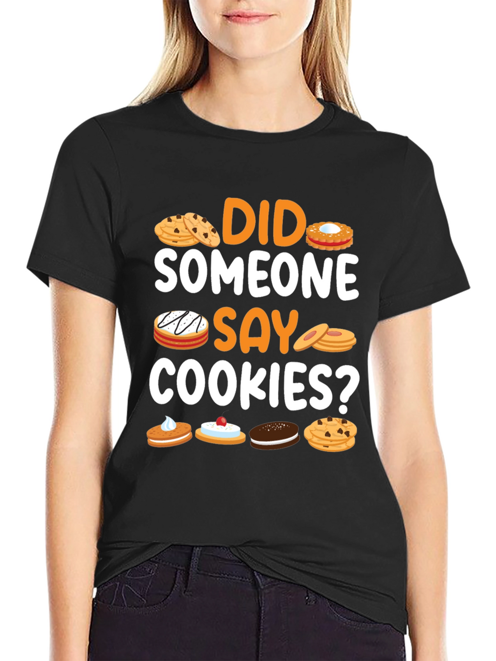 Did Someone Say Cookies? Graphic T-Shirt
