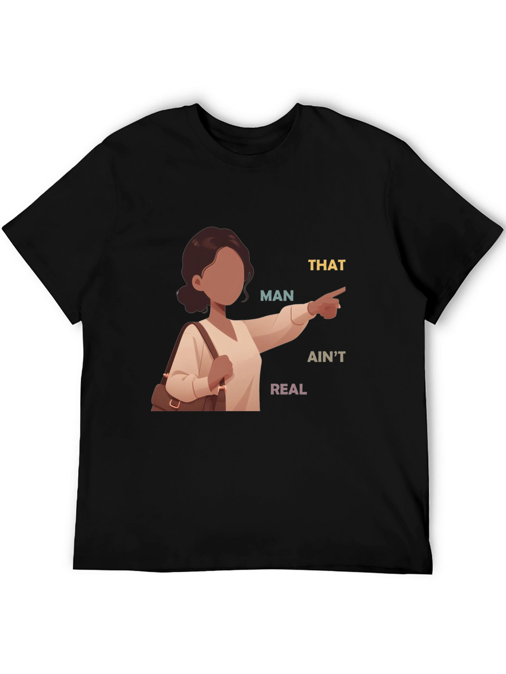 That Man Aint Real T-Shirt