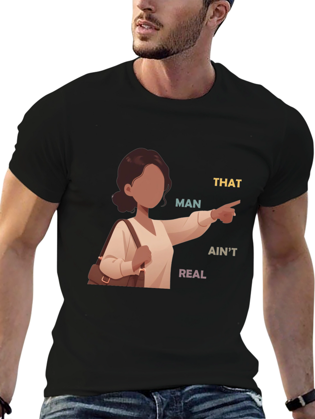 That Man Aint Real T-Shirt