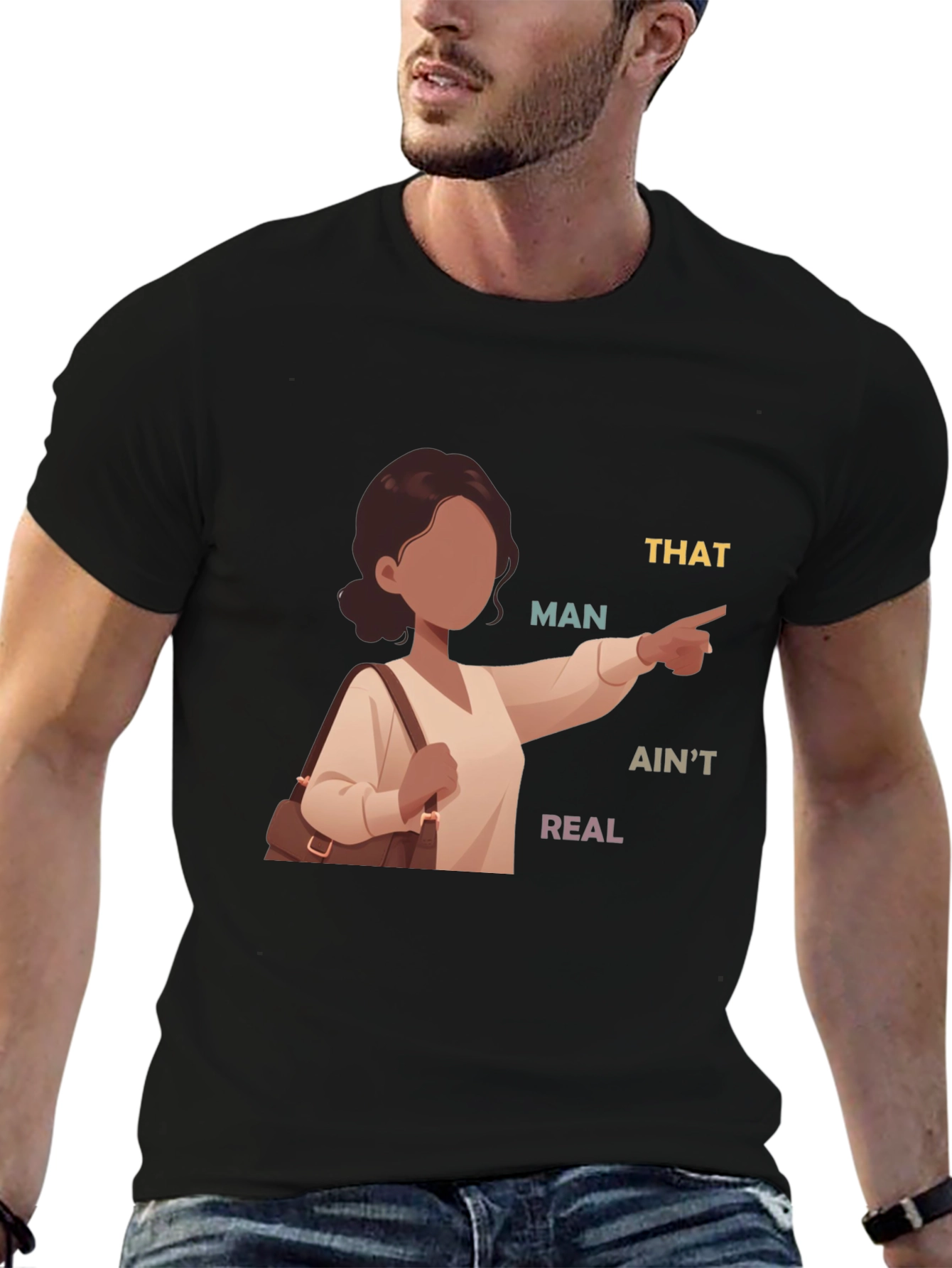 That Man Aint Real T-Shirt