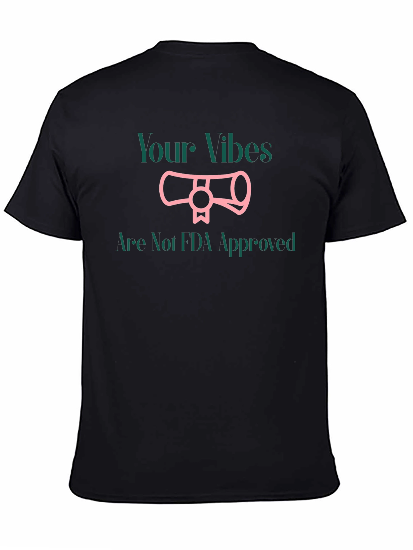 Your Vibes Not FDA Approved T-Shirt
