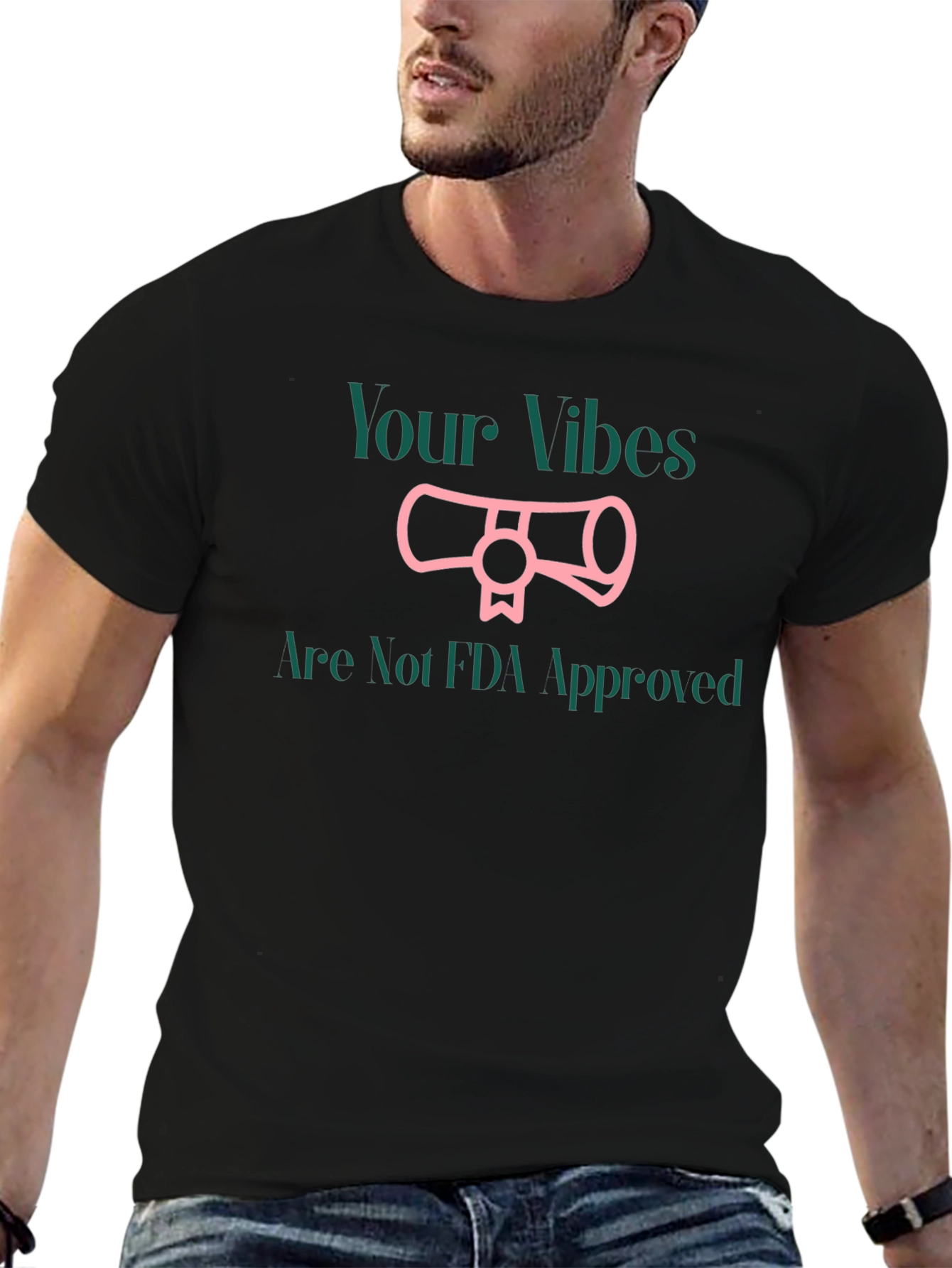 Your Vibes Not FDA Approved T-Shirt
