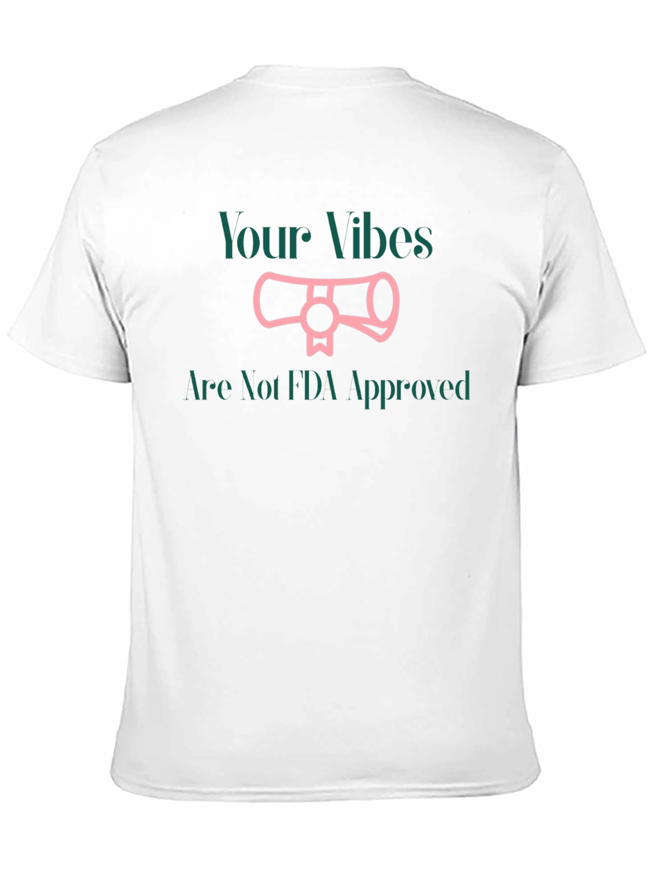 Your Vibes Not FDA Approved T-Shirt