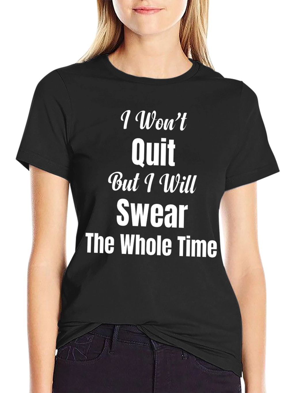 I Wont Quit Swear T-Shirt