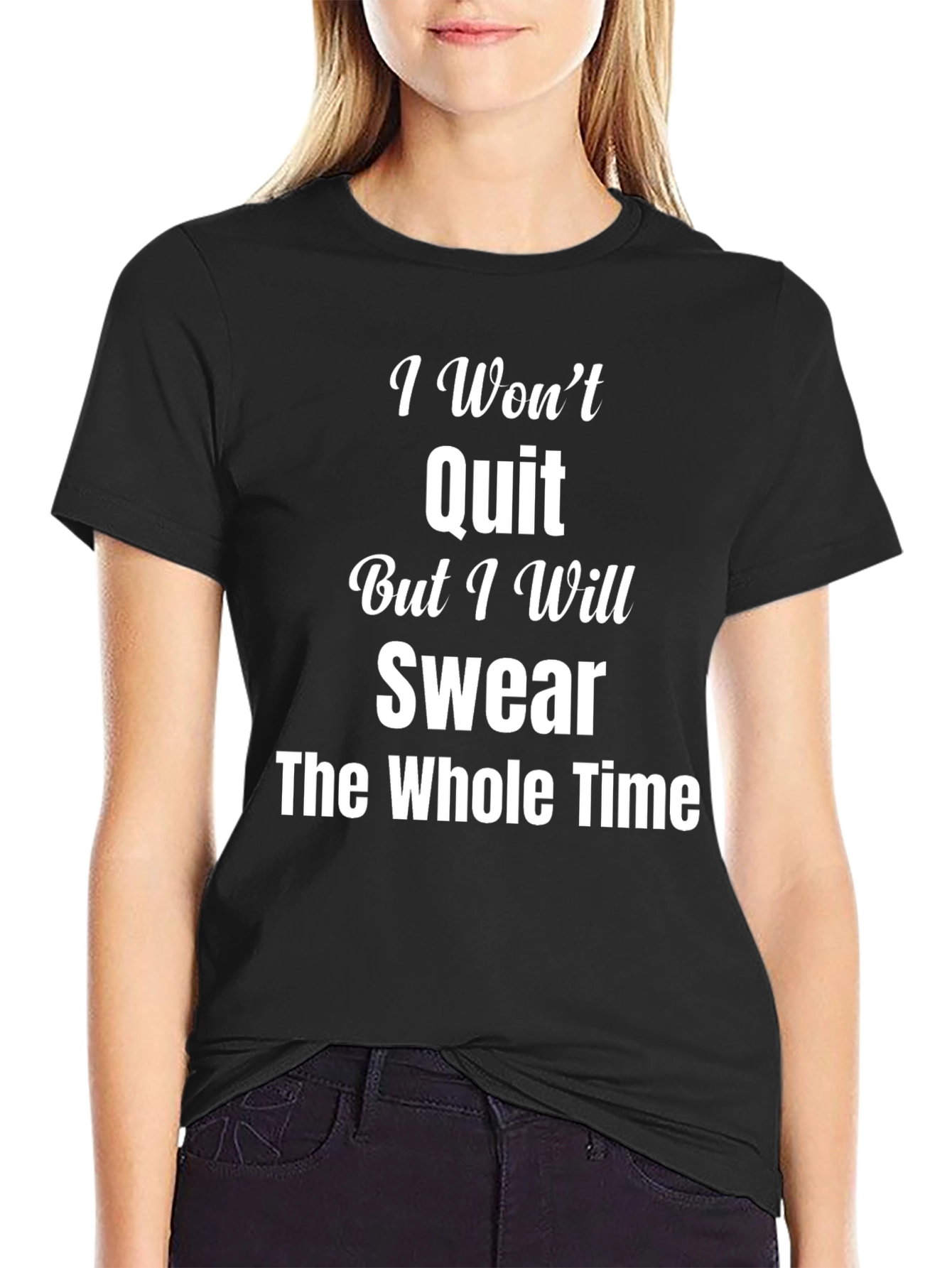 I Wont Quit Swear T-Shirt