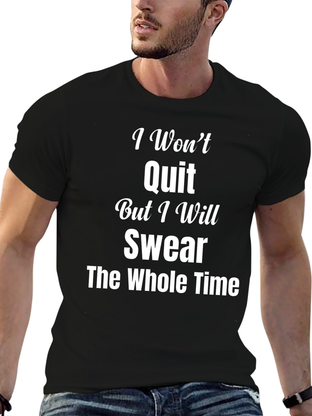 I Wont Quit Swear T-Shirt