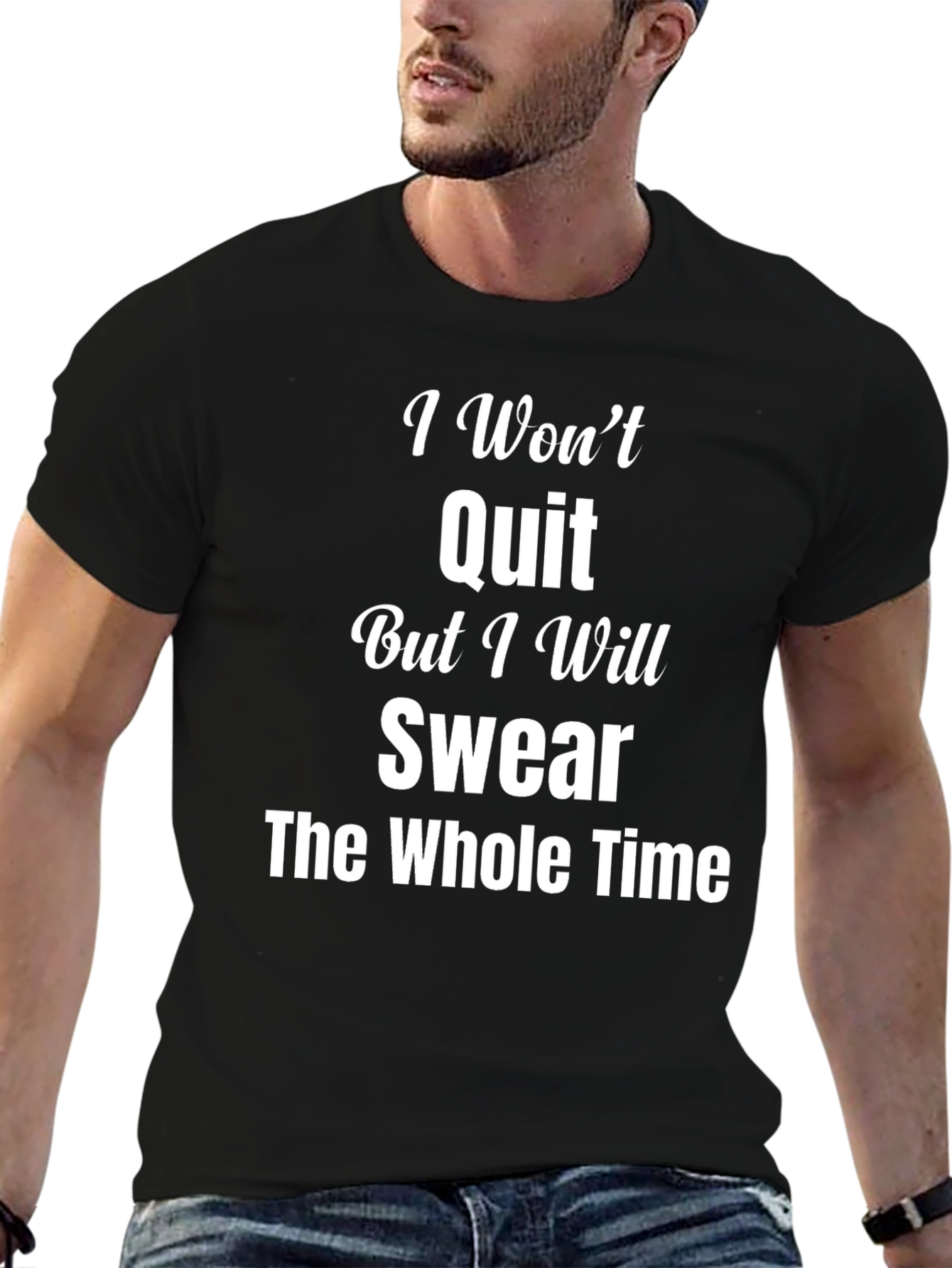 I Wont Quit Swear T-Shirt