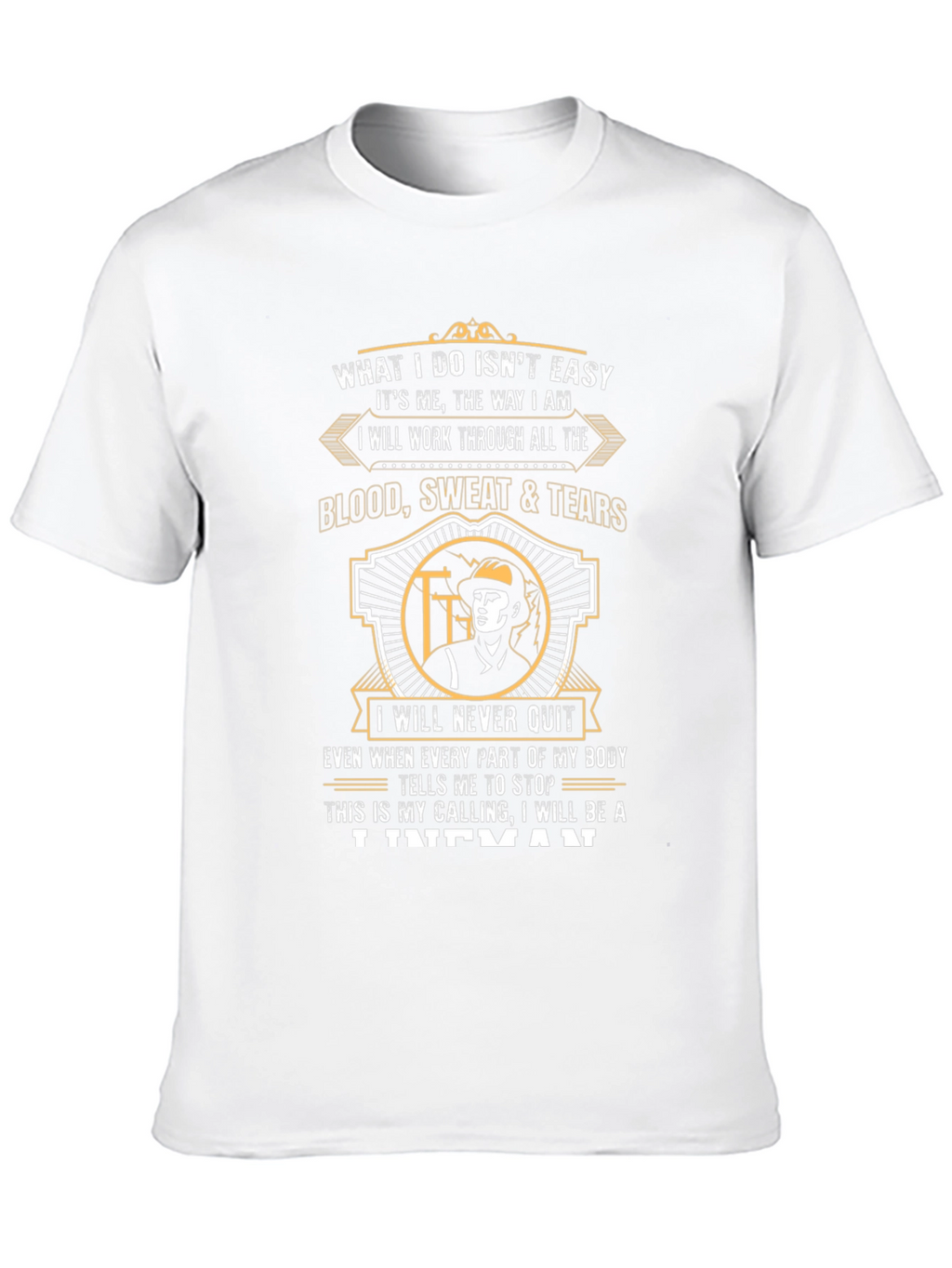 Lineman T-Shirt - What I Do Isnt Easy Tee