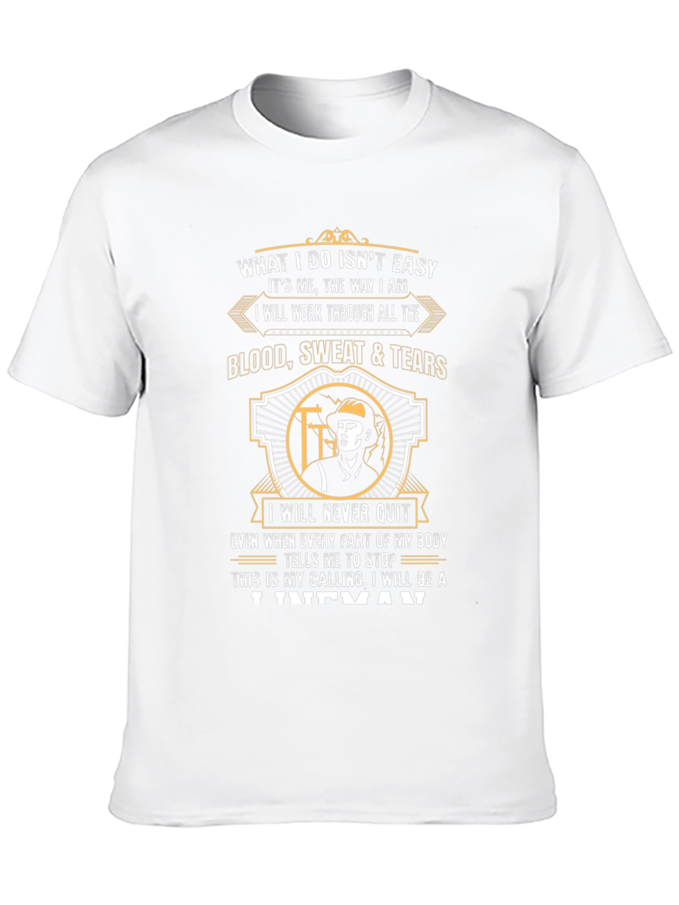 Lineman T-Shirt - What I Do Isnt Easy Tee