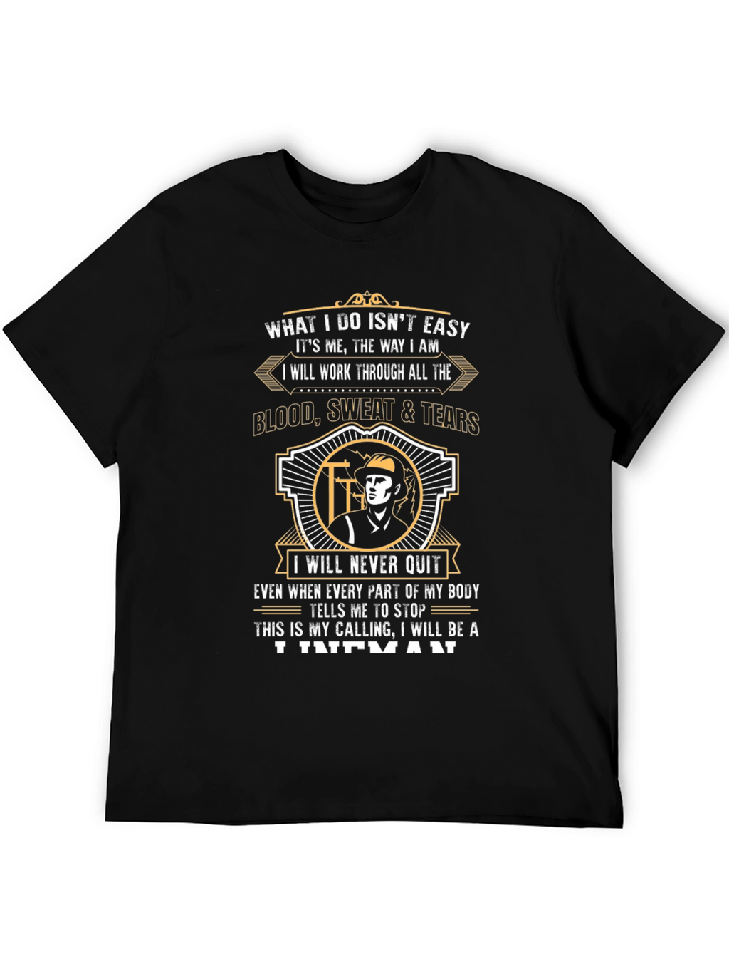 Lineman T-Shirt - What I Do Isnt Easy Tee