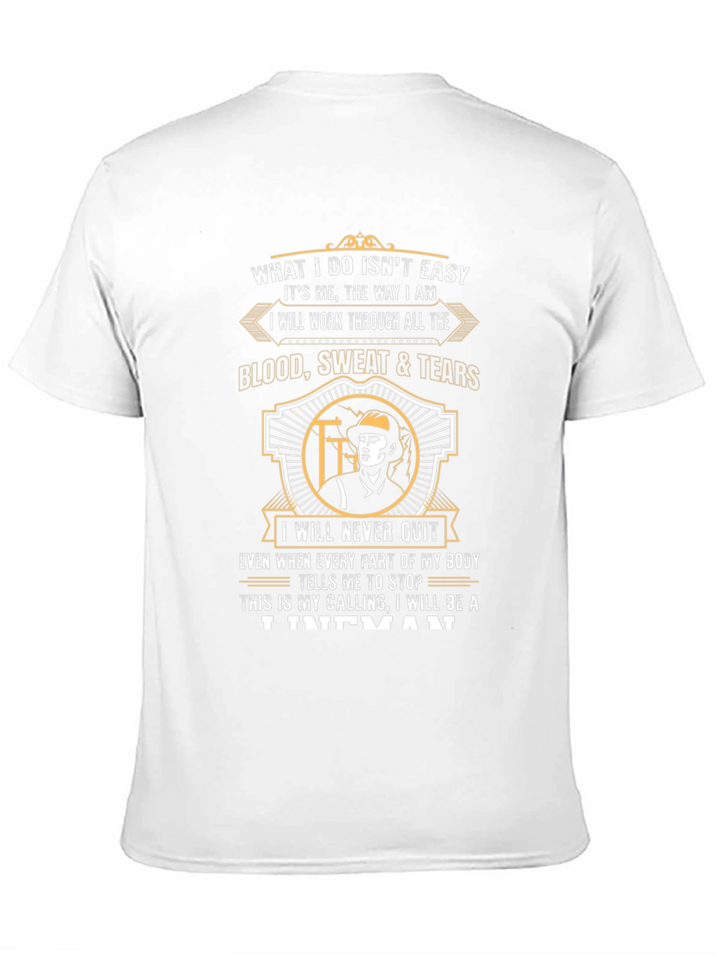 Lineman T-Shirt - What I Do Isnt Easy Tee