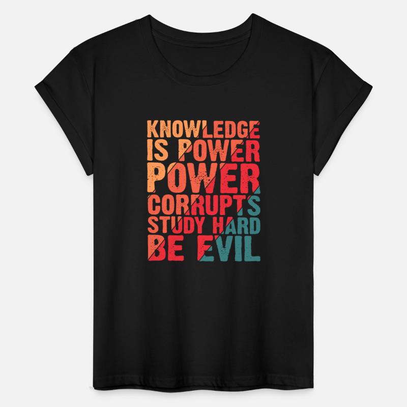 Knowledge Is Power Corrupt Study Hard Be Evil 4