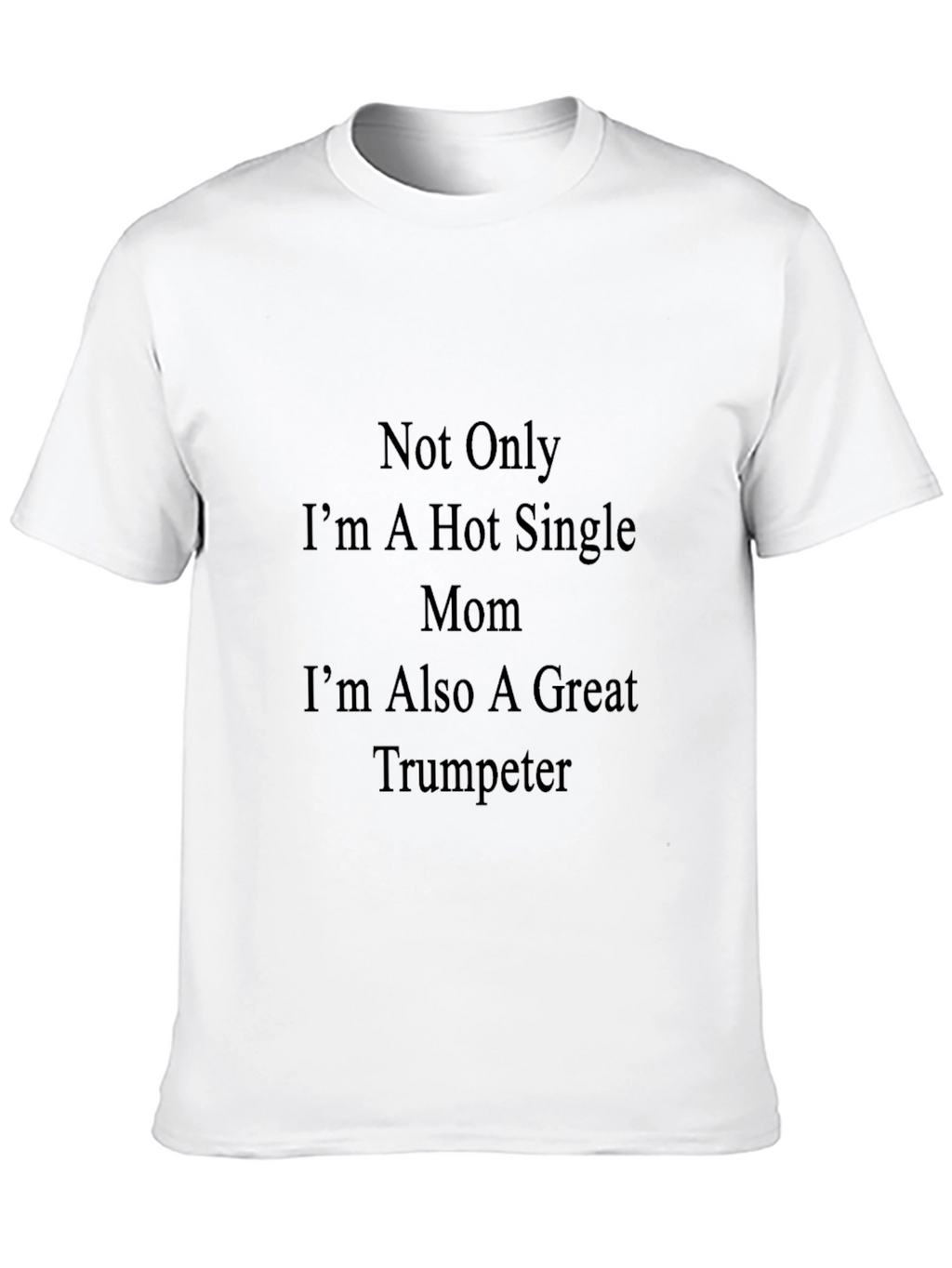Hot Single Mom Trumpeter Black T-Shirt