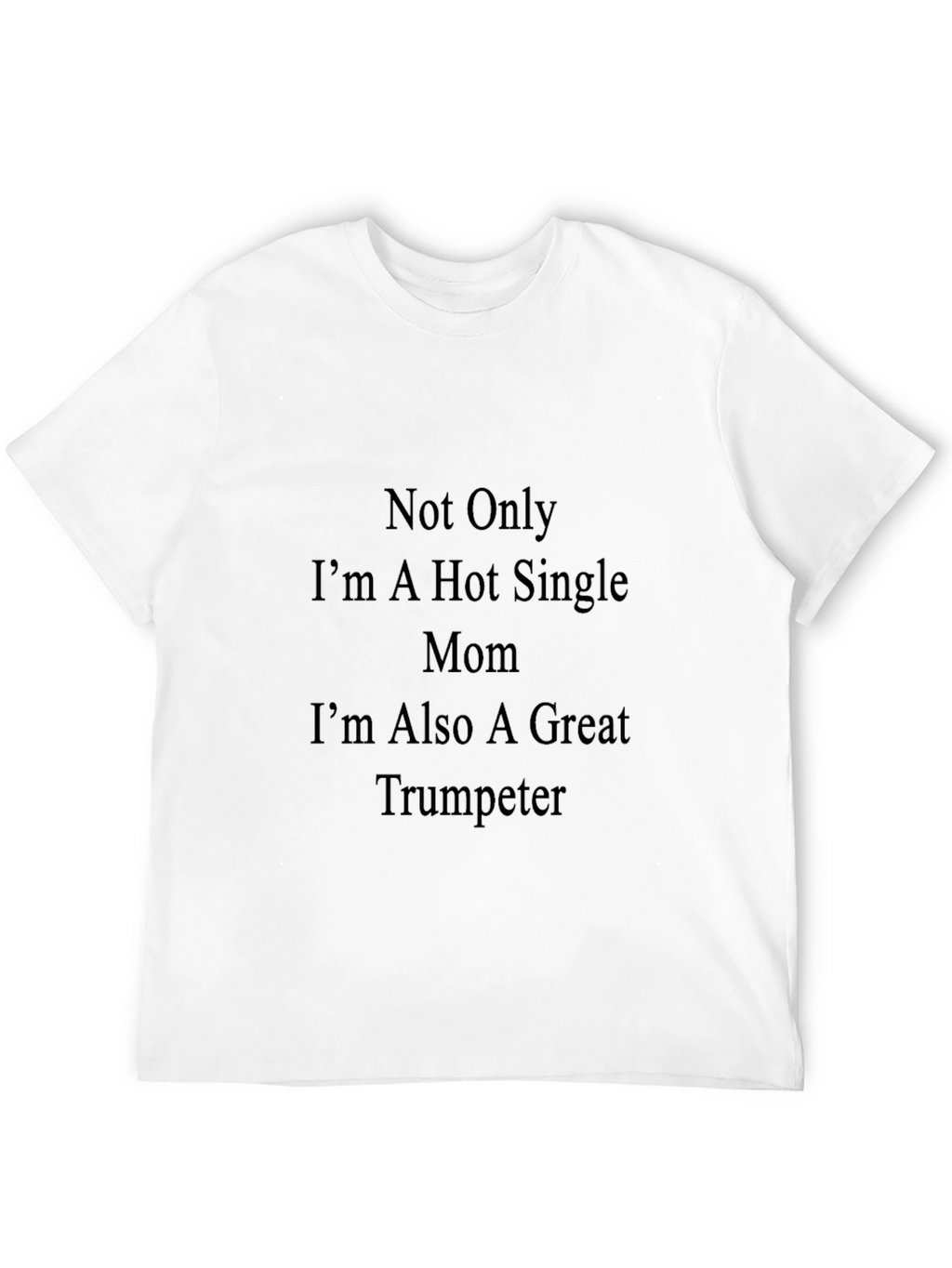Hot Single Mom Trumpeter Black T-Shirt