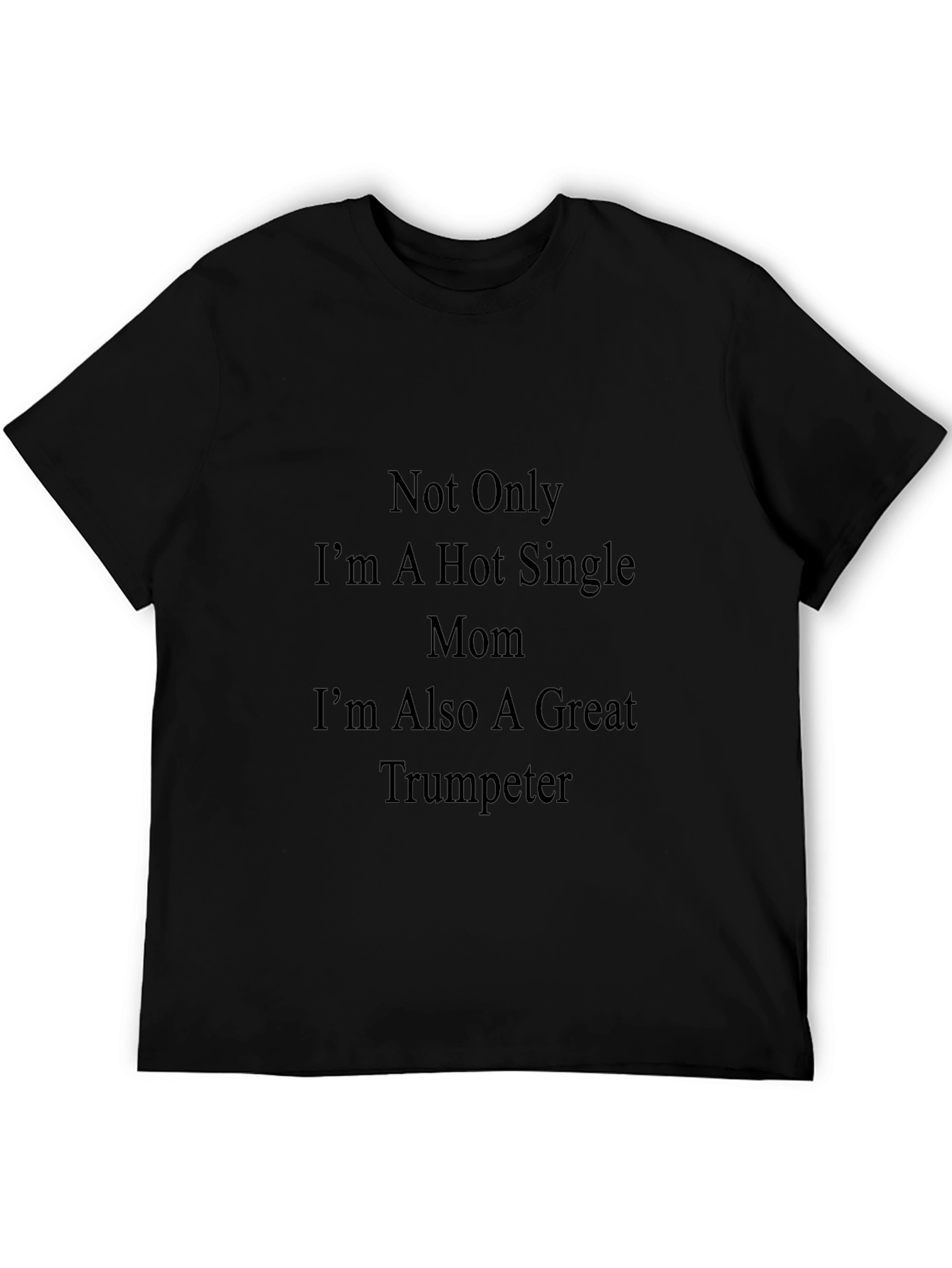 Hot Single Mom Trumpeter Black T-Shirt