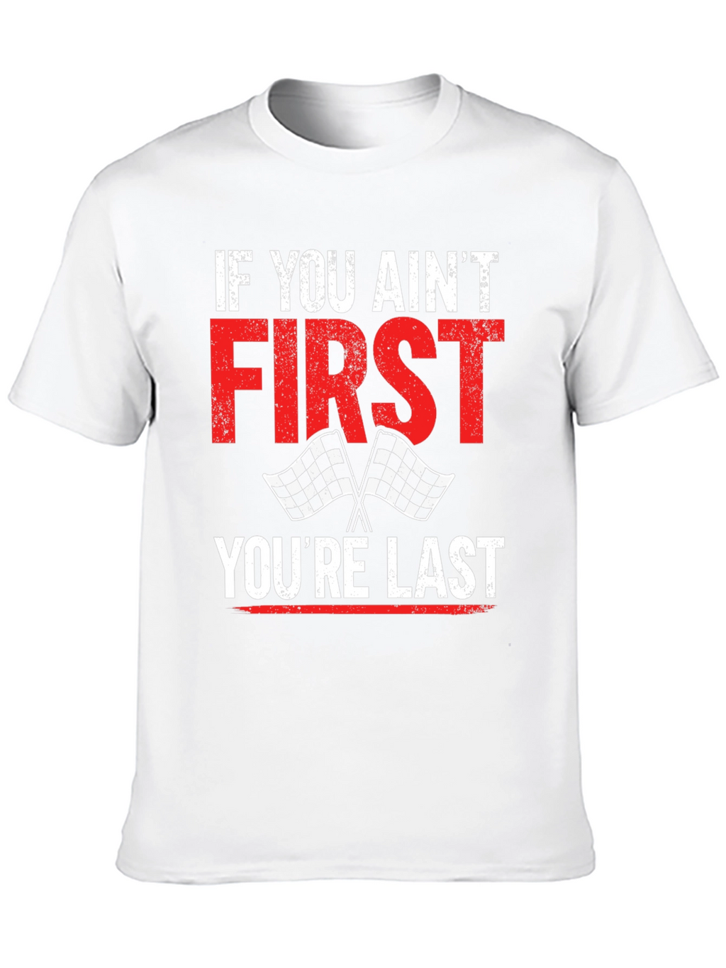 If You Aint First Youre Last Graphic Tee