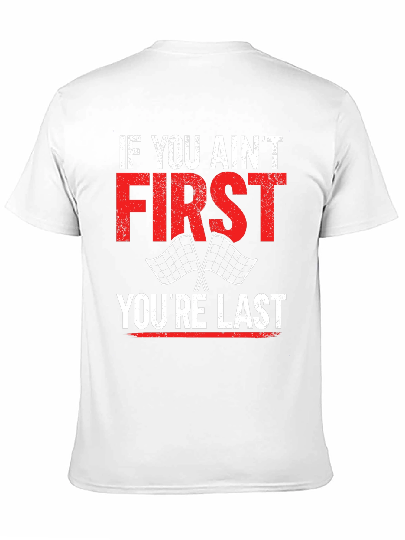 If You Aint First Youre Last Graphic Tee