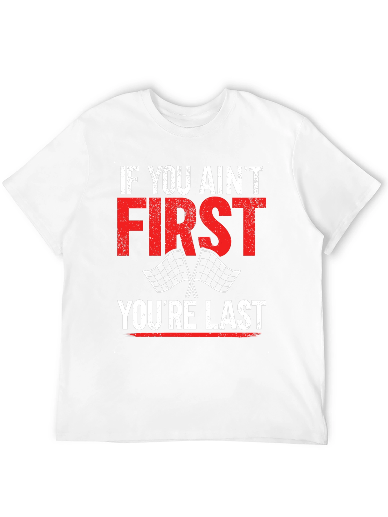 If You Aint First Youre Last Graphic Tee