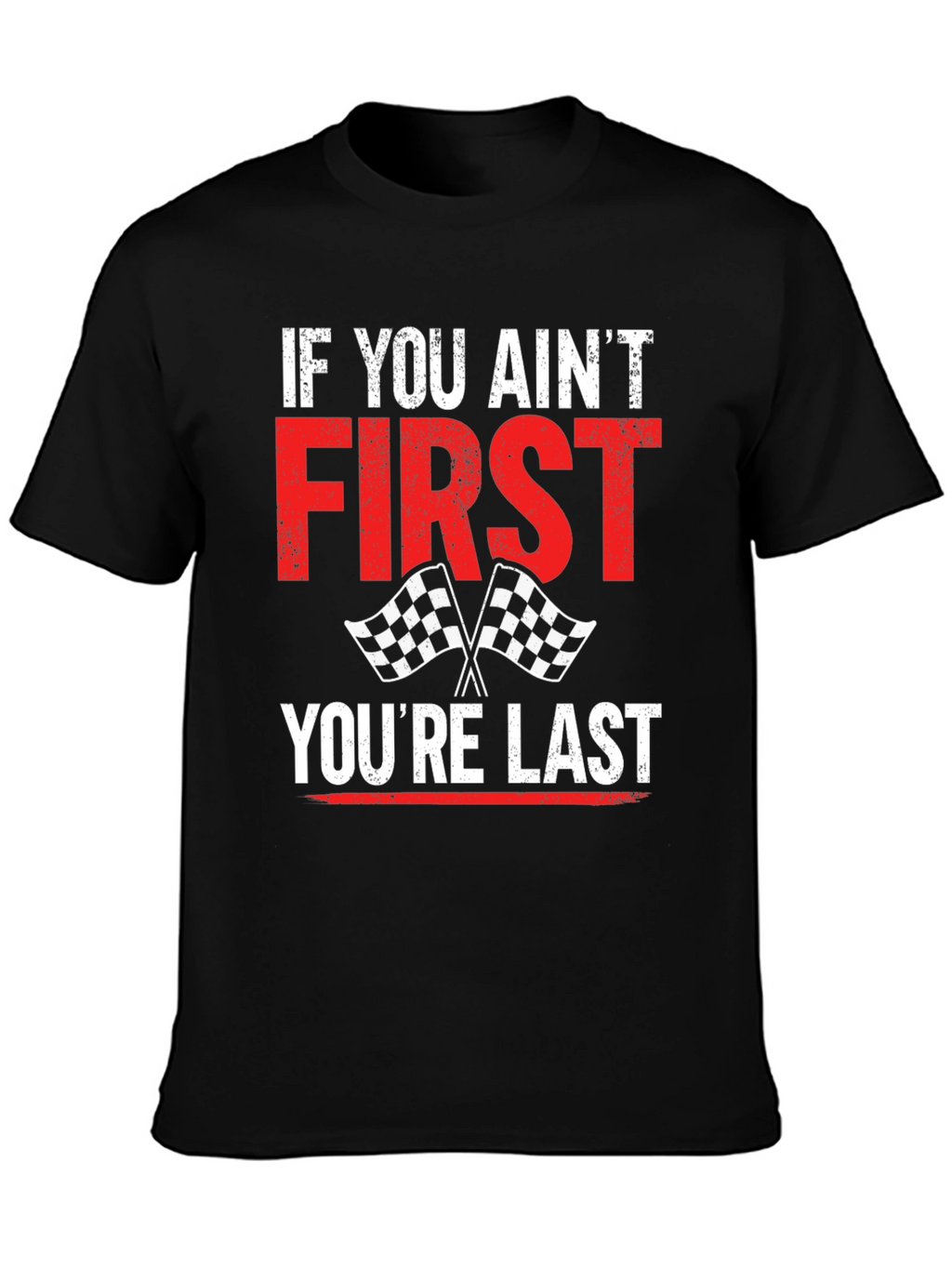 If You Aint First Youre Last Graphic Tee